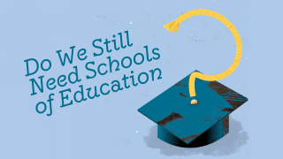 Illustration with text, "Do We Still Need Schools of Education?"